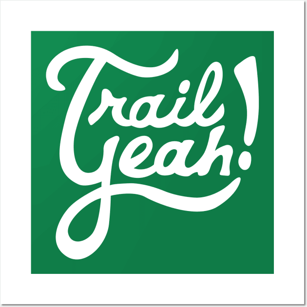 Trail Yeah Wall Art by PodDesignShop